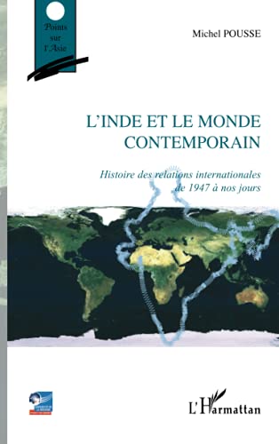 9782296073357: L'Inde et le monde contemporain: Histoire des relations internationales de 1947  nos jours