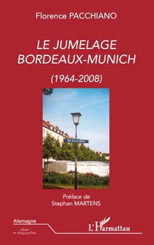 Beispielbild fr Le jumelage Bordeaux-Munich : (1964-2008) zum Verkauf von Ammareal