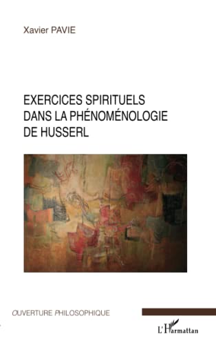 Beispielbild fr Exercices spirituels dans la ph?nom?nologie de Husserl - Xavier Pavie zum Verkauf von Book Hmisphres