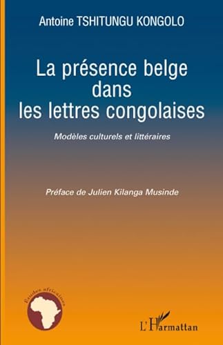 La prÃ©sence belge dans les lettres congolaises (9782296074019) by Tshitungu Kongolo, Antoine