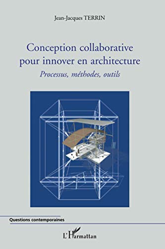 Beispielbild fr Conception collaborative pour innover en architecture: Processus, mthodes, outils (French Edition) zum Verkauf von deric