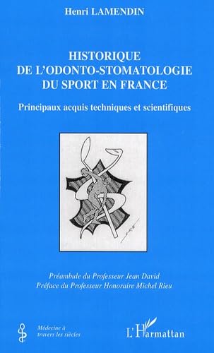 9782296076310: Historique de l'odonto-stomatologie du sport en France: Principaux acquis techniques et scientifiques