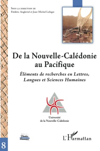 Beispielbild fr De la Nouvelle-Caldonie au Pacifique: Elments de recherches en Lettres, Langues et Sciences Humaines (French Edition) zum Verkauf von Gallix