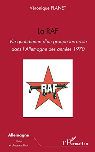 Beispielbild fr La RAF : Vie quotidienne d'un groupe terroriste dans l'Allemagne des annes 1970 zum Verkauf von medimops