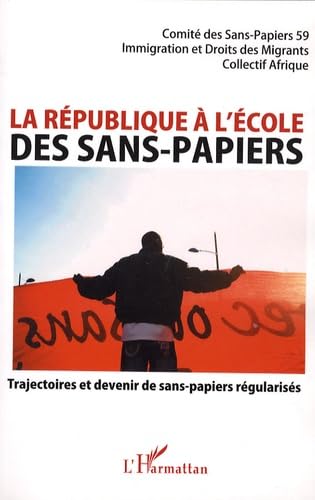 Stock image for La rpublique  l'cole des sans-papiers: Trajectoires et devenir de sans-papiers rgulariss for sale by Gallix