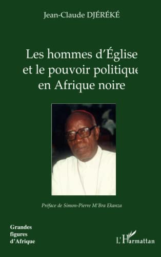 Imagen de archivo de Les hommes d'Eglise et le pouvoir politique en Afrique noire [Broch] Djereke, Jean-Claude a la venta por BIBLIO-NET