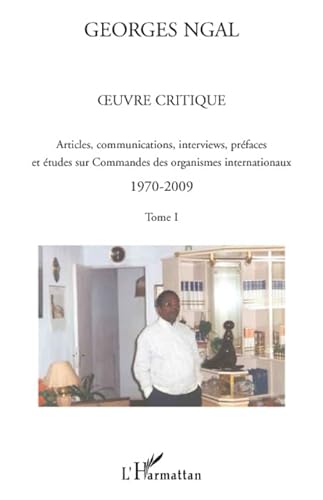 9782296077416: Oeuvre critique: Tome 1, Articles, communications, interviews, prfaces et tudes sur Commandes des organismes internationaux 1970-2009