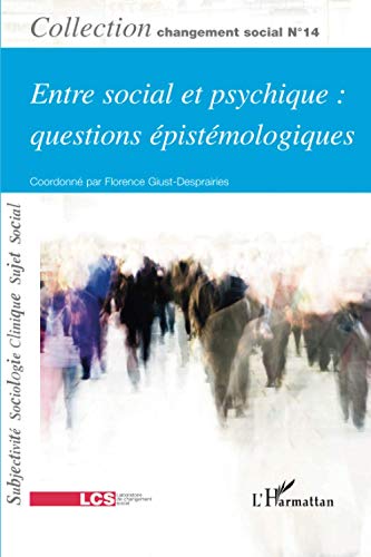 Imagen de archivo de Entre social et psychique : questions pistmologiques: Changement social N 14 a la venta por Ammareal