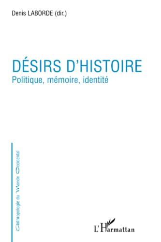 Beispielbild fr Dsirs d'histoire: Politique, mmoire, identit (French Edition) zum Verkauf von Gallix