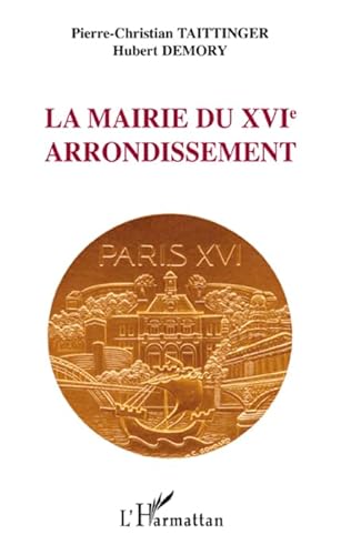 Beispielbild fr La mairie du XVIe arrondissement [Paperback] Taittinger, Pierre-Christian and Demory, Hubert zum Verkauf von LIVREAUTRESORSAS