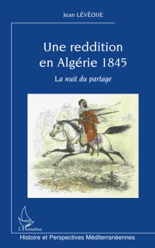 9782296079441: Une reddition en Algrie 1845: La nuit du partage