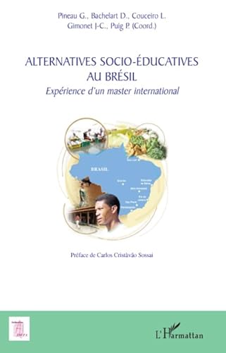 Beispielbild fr Alternatives socio-ducatives au Brsil : Exprience d'un master international [Broch] Pineau, Gaston; Bachelart, Dominique; Couceiro, Maria Loreto; Gimonet, Jean-Claude et Puig, Pascal zum Verkauf von BIBLIO-NET