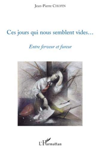 Stock image for Ces jours qui nous semblent vides. Entre ferveur et fureur [Broch] Chopin, Jean-Pierre for sale by BIBLIO-NET