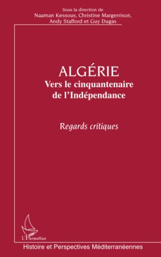 Beispielbild fr Algrie: Vers le cinquantenaire de l'Indpendance Regards critiques (French Edition) zum Verkauf von Gallix