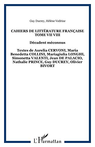 Beispielbild fr Cahiers De Litterature Franaise Tome VII - VIII Decadents Meconnus zum Verkauf von Michener & Rutledge Booksellers, Inc.
