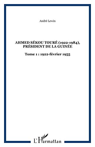 Beispielbild fr Ahmed Skou Tour (1922-1984), Prsident de la Guine: Tome 1 : 1922-fvrier 1955 (French Edition) zum Verkauf von Gallix