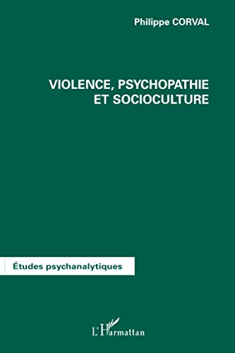 9782296081017: Violence, psychopathie et socioculture