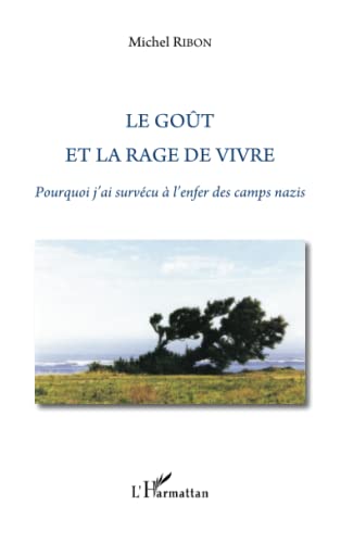 Beispielbild fr Le got et la rage de vivre: Pourquoi j'ai survcu  l'enfer des camps nazis [Broch] Ribon, Michel zum Verkauf von BIBLIO-NET