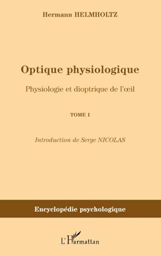 Beispielbild fr Optique physiologique: Physiologie et dioptrique de l' il - (Tome 1) (1) zum Verkauf von Gallix