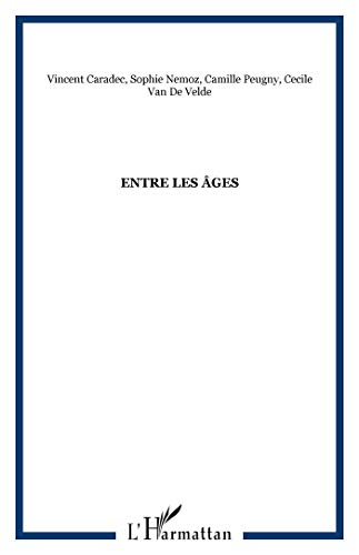Beispielbild fr Entre les Ages [Broch] Peugny, Camille; Caradec, Vincent; Van De Velde, Cecile et Nemoz, Sophie zum Verkauf von BIBLIO-NET