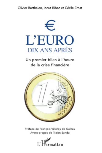 L'EURO DIX ANS APRES ; UN PREMIER BILAN A L'HEURE DE LA CRISE FINANCIERE