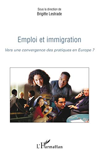 Beispielbild fr Emploi et immigration : Vers une convergence des pratiques en Europe ? zum Verkauf von medimops