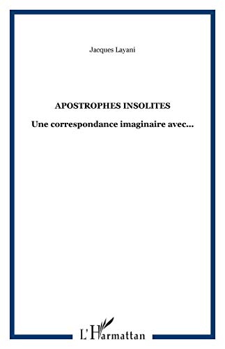 Beispielbild fr Apostrophes insolites une correspondance imaginaire avec [Broch] Layani, Jacques zum Verkauf von BIBLIO-NET