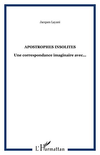 Stock image for Apostrophes insolites une correspondance imaginaire avec [Broch] Layani, Jacques for sale by BIBLIO-NET