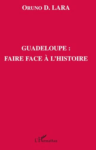 9782296085701: Guadeloupe : faire face  l'histoire