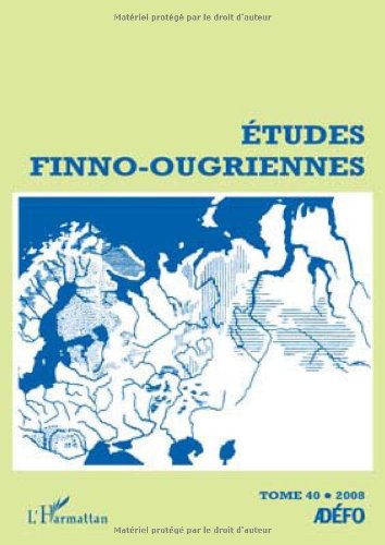 Etudes finno-ougriennes nÂ° 40 (9782296086340) by Antoine Chalvin