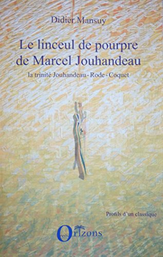 Stock image for Linceul de pourpre de Marcel Jouhandeau, la trinit Jouhandeau - Rode - Coquet (Profils d'un classique) (French Edition) for sale by Les Livres des Limbes