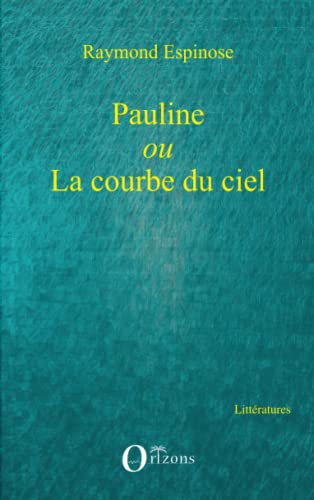 Stock image for Pauline: ou la courbe du ciel (French Edition) for sale by Gallix