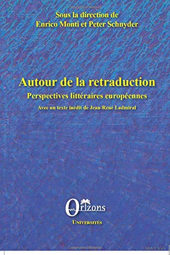 Stock image for Autour de la retraduction: Perspectives littraires europennes Avec un texte indit de Jean-Ren Ladmiral (French Edition) for sale by Books Unplugged