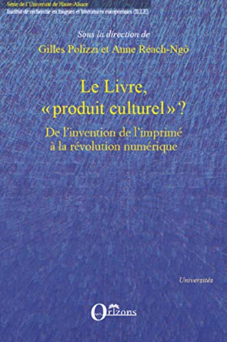 Stock image for Le livre, "produit culturel" ?: De l'invention de l'imprim  la rvolution numrique for sale by Gallix
