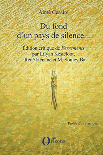 Du fond d'un pays de silence...: Ã‰dition critique de Ferrements" par Lilyan Kesteloot, RenÃ© HÃ©nane et M. Souley Ba" (French Edition) (9782296088412) by CÃ©saire, AimÃ©