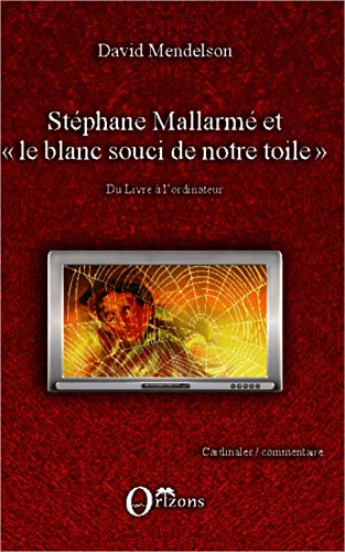 Beispielbild fr Stphane Mallarm et le blanc souci de notre toile"": Du Livre  l'ordinateur (French Edition) zum Verkauf von Gallix
