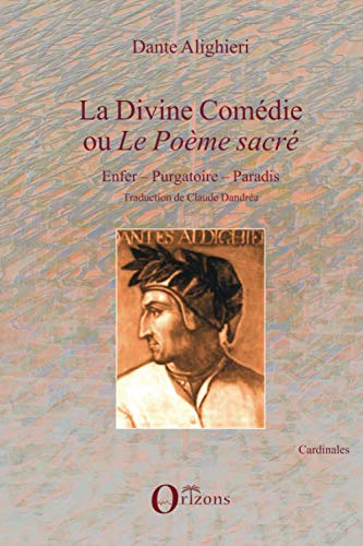 Beispielbild fr La Divine comdie ou Le Pome sacr"": Enfer - Purgatoire - Paradis Traduction de Claude Dandra (French Edition) zum Verkauf von Gallix
