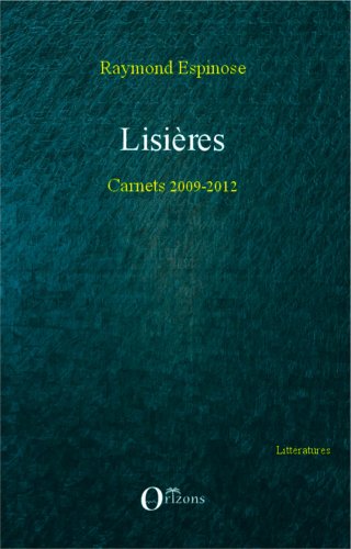 Stock image for Lisires : Carnets 2009-2012 [Broch] Espinose, Raymond for sale by BIBLIO-NET