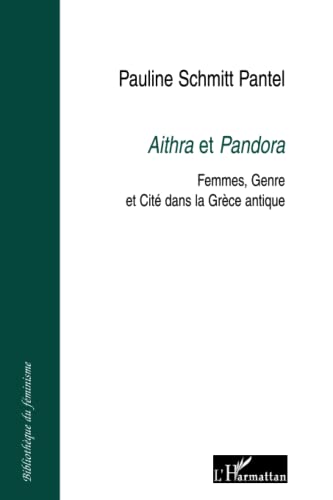 Beispielbild fr Aithra et Pandora: Femmes, Genre et Cit? dans la Gr?ce antique zum Verkauf von Cambridge Rare Books