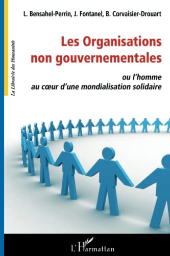 Beispielbild fr Les organisations non gouvernementales ou l'homme au coeur d'une mondialisation solidaire (French Edition) zum Verkauf von Gallix