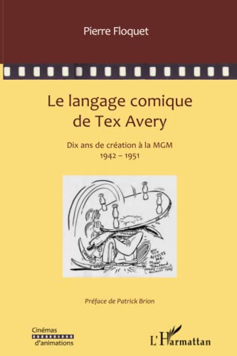 Beispielbild fr Le langage comique de Tex Avery: Dix ans de cration  la MGM 1942-1951 (French Edition) zum Verkauf von Gallix