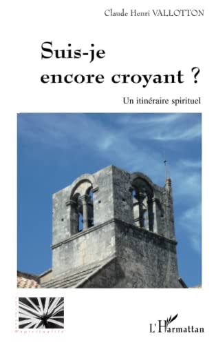 suis-je encore croyant ? un itinéraire spirituel