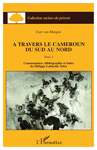 Beispielbild fr A travers le Cameroun du sud au nord. 2. A travers le Cameroun du sud au nord zum Verkauf von Chapitre.com : livres et presse ancienne