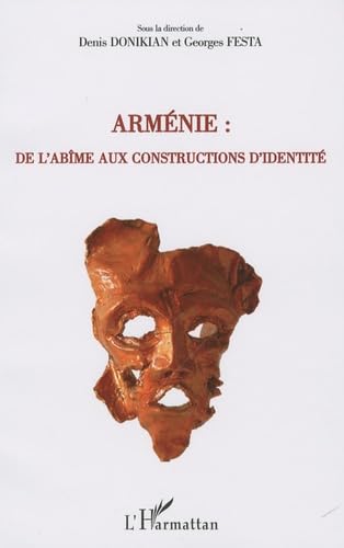 Stock image for Armnie : de l'abme aux constructions d'identit : Actes du Colloque de Cerisy-La-Salle du 22 aot au 29 aot 2009 [Broch] Donikian, Denis et Festa, Georges for sale by BIBLIO-NET