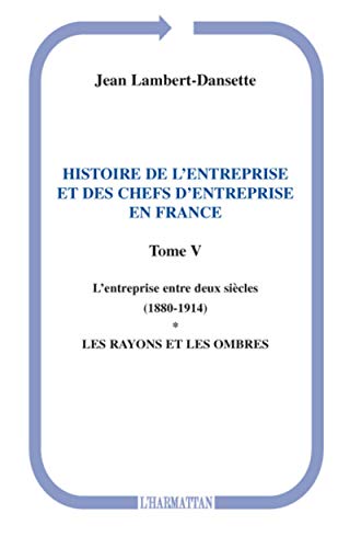 L'entreprise entre deux siecles (1880-1914); les rayons et les ombres. (Histoire de l'entreprise ...