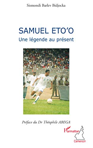 Beispielbild fr Samuel Eto'o : Une lgende au prsent zum Verkauf von medimops