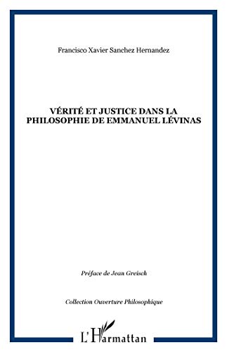 Beispielbild fr Vrit et justice dans la philosophie de Emmanuel Lvinas (French Edition) zum Verkauf von Gallix