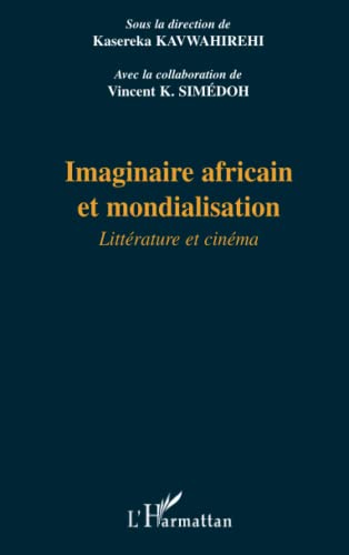 Beispielbild fr Imaginaire africain et mondialisation: Littrature et cinma (French Edition) zum Verkauf von Gallix