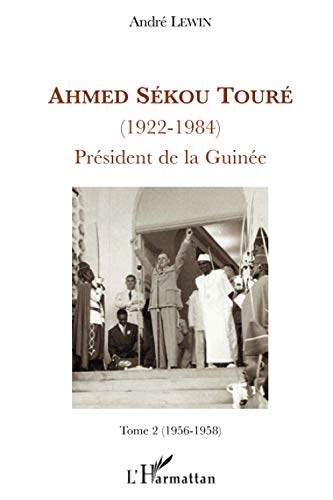 Beispielbild fr Ahmed Skou Tour: (1922-1984) Prsident de la Guine Tome 2 (1956-1958) (French Edition) zum Verkauf von Gallix