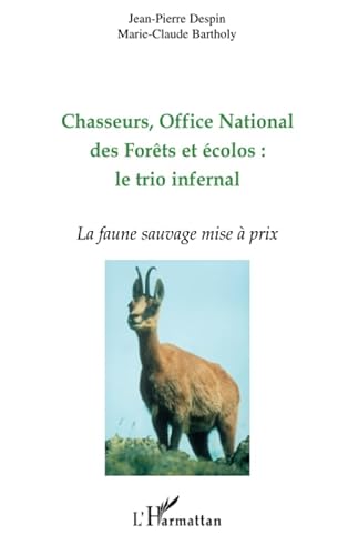 9782296095939: Chasseurs, Office National des Forts et colos : le trio infernal: La faune sauvage mise  prix